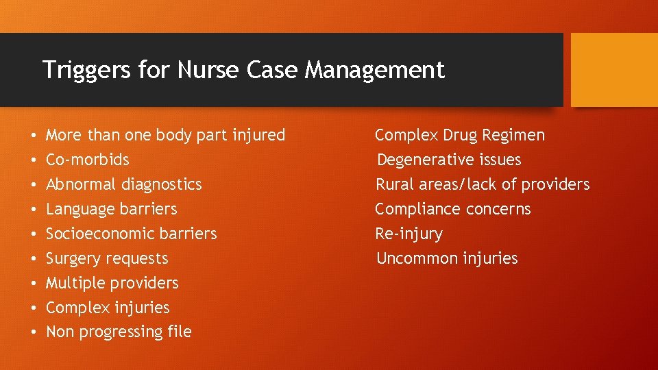 Triggers for Nurse Case Management • • • More than one body part injured