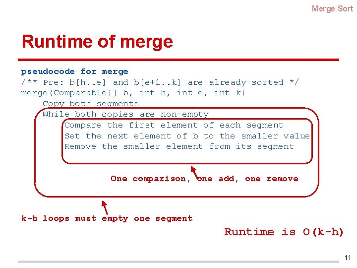 Merge Sort Runtime of merge pseudocode for merge /** Pre: b[h. . e] and