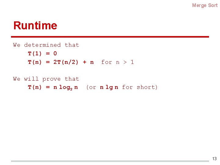 Merge Sort Runtime We determined that T(1) = 0 T(n) = 2 T(n/2) +