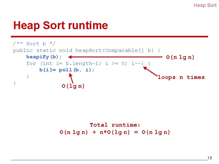 Heap Sort runtime /** Sort b */ public static void heap. Sort(Comparable[] b) {