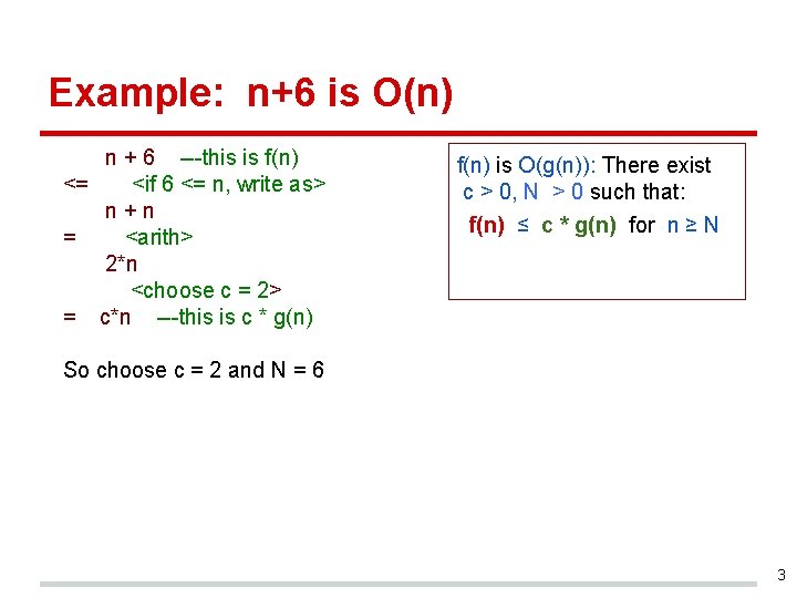 Example: n+6 is O(n) n + 6 ---this is f(n) <= <if 6 <=