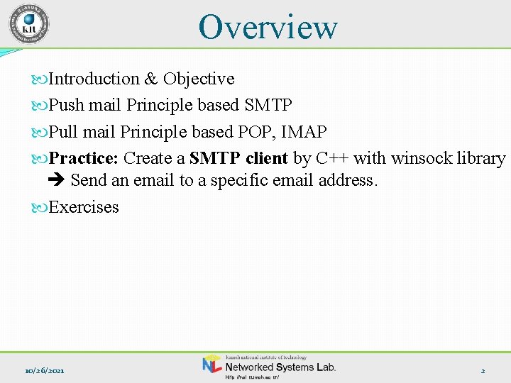 Overview Introduction & Objective Push mail Principle based SMTP Pull mail Principle based POP,