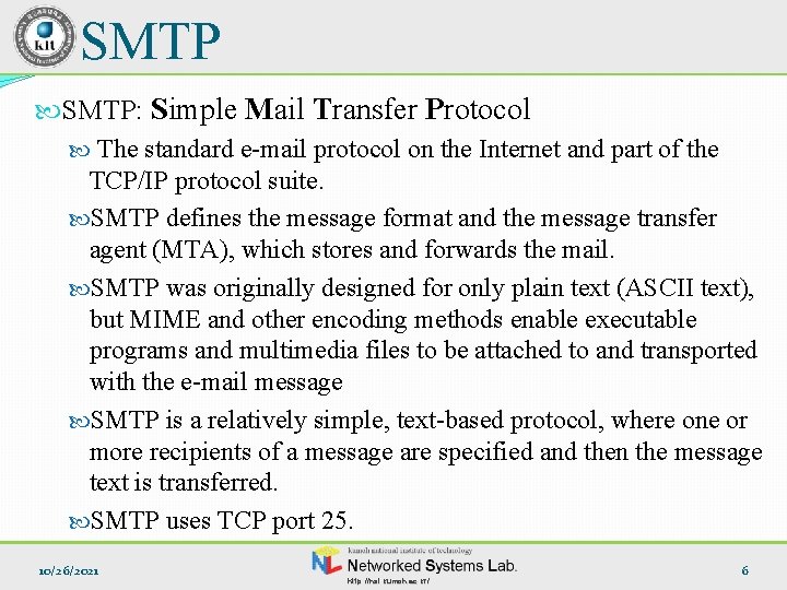 SMTP: Simple Mail Transfer Protocol The standard e-mail protocol on the Internet and part