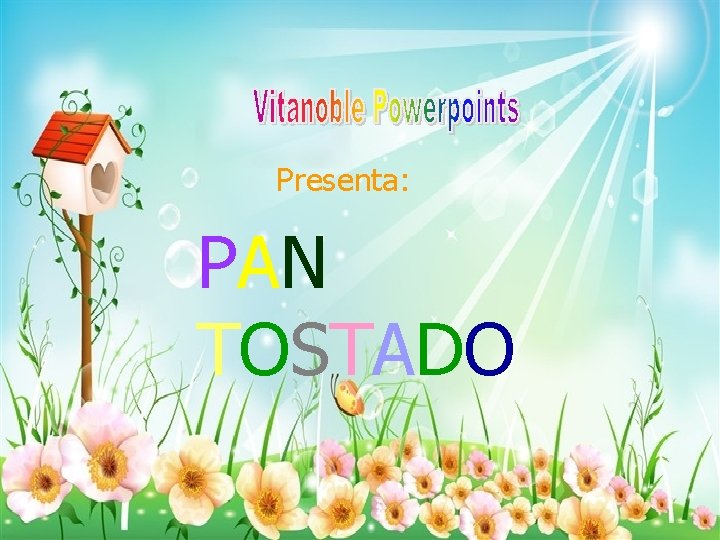 Presenta: PAN TOSTADO 