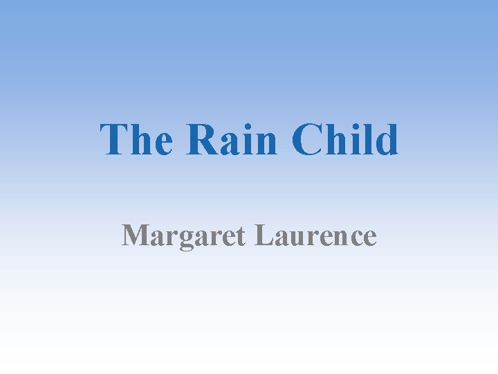 The Rain Child Margaret Laurence 