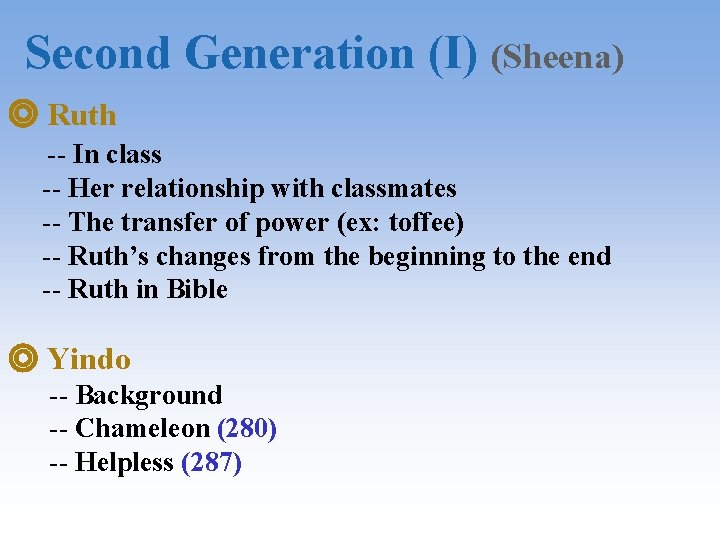 Second Generation (I) (Sheena) ◎ Ruth -- In class -- Her relationship with classmates