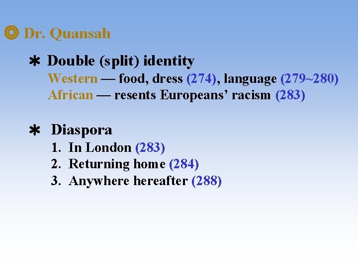 ◎ Dr. Quansah ＊ Double (split) identity Western — food, dress (274), language (279~280)