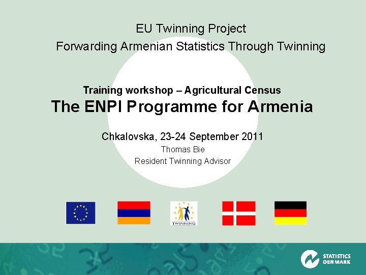 EU Twinning Project Forwarding Armenian Statistics Through Twinning Training workshop – Agricultural Census The