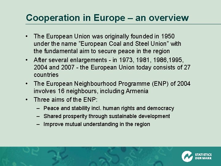 Cooperation in Europe – an overview • The European Union was originally founded in