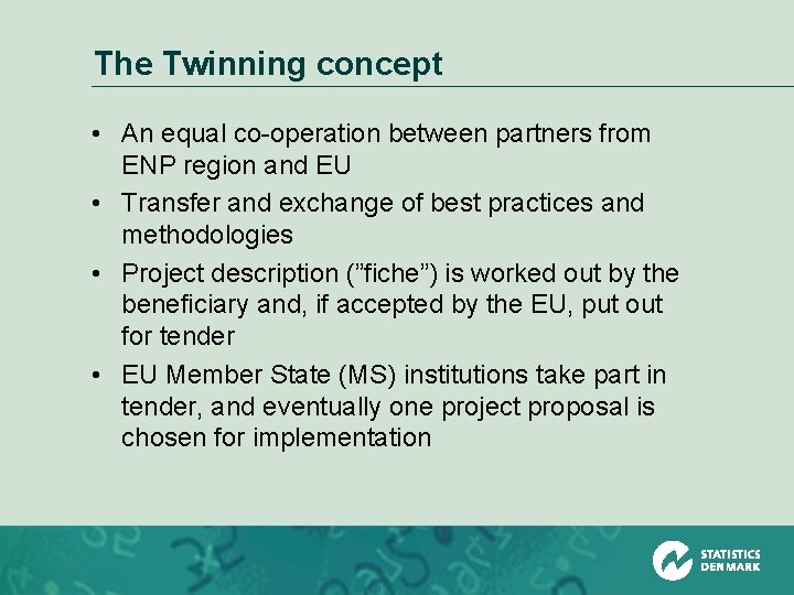 The Twinning concept • An equal co-operation between partners from ENP region and EU