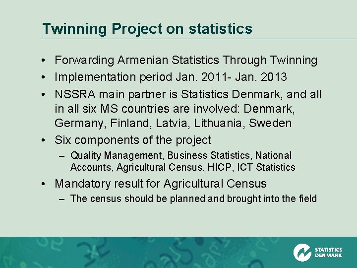 Twinning Project on statistics • Forwarding Armenian Statistics Through Twinning • Implementation period Jan.