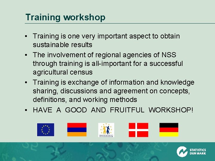 Training workshop • Training is one very important aspect to obtain sustainable results •