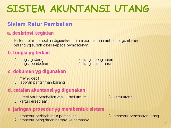 SISTEM AKUNTANSI UTANG Sistem Retur Pembelian a. deskripsi kegiatan Sistem retur pembelian digunakan dalam