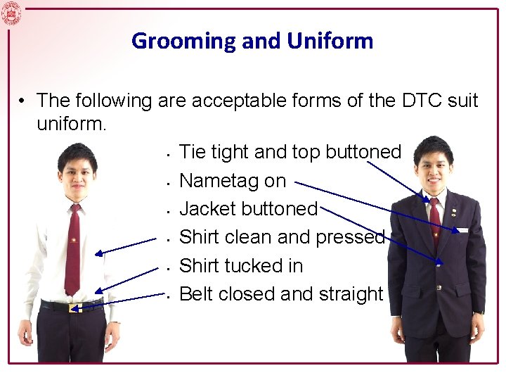 Grooming and Uniform • The following are acceptable forms of the DTC suit uniform.