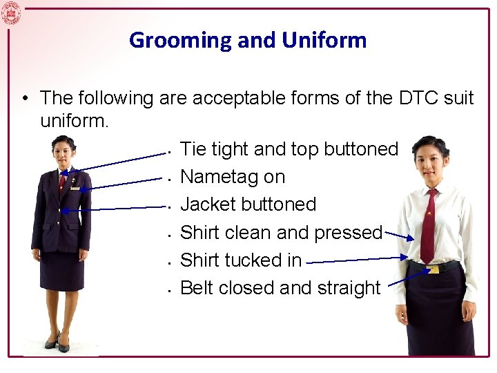 Grooming and Uniform • The following are acceptable forms of the DTC suit uniform.