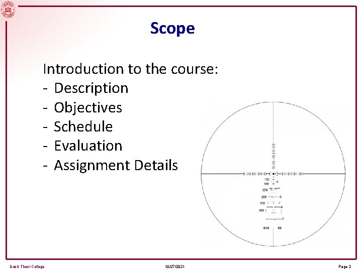 Scope Introduction to the course: - Description - Objectives - Schedule - Evaluation -