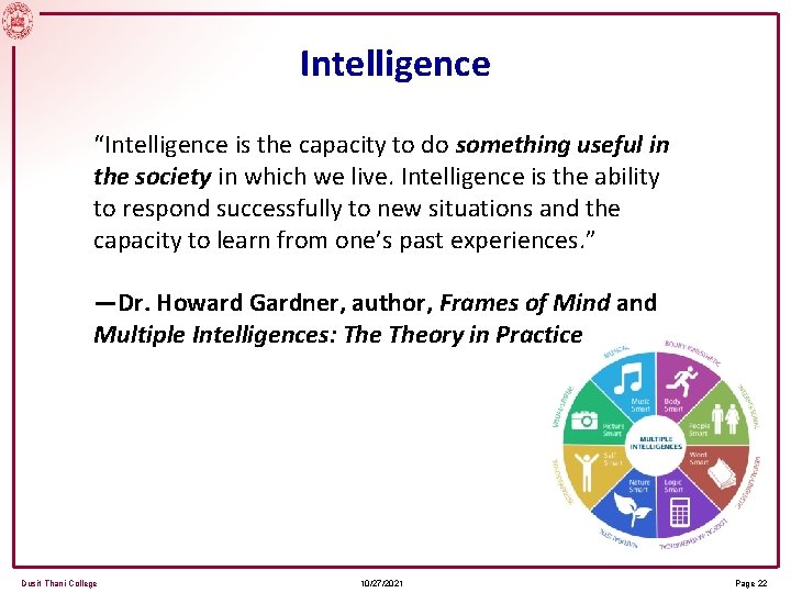 Intelligence “Intelligence is the capacity to do something useful in the society in which