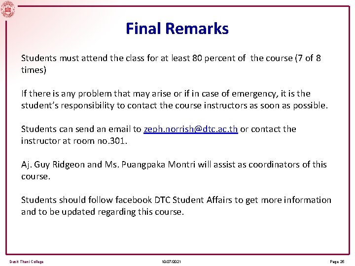 Final Remarks Students must attend the class for at least 80 percent of the