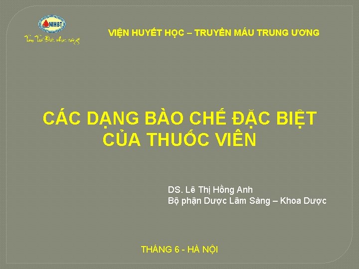 VIỆN HUYẾT HỌC – TRUYỀN MÁU TRUNG ƯƠNG CÁC DẠNG BÀO CHẾ ĐẶC BIỆT