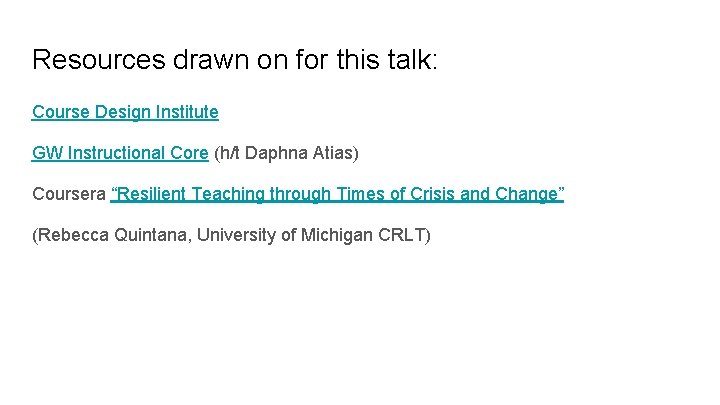 Resources drawn on for this talk: Course Design Institute GW Instructional Core (h/t Daphna