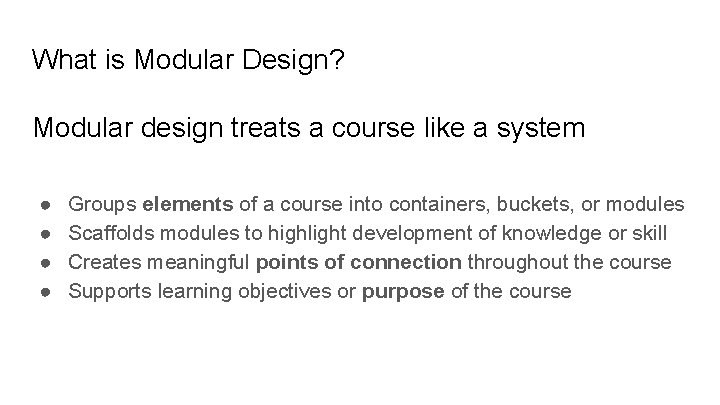 What is Modular Design? Modular design treats a course like a system ● ●