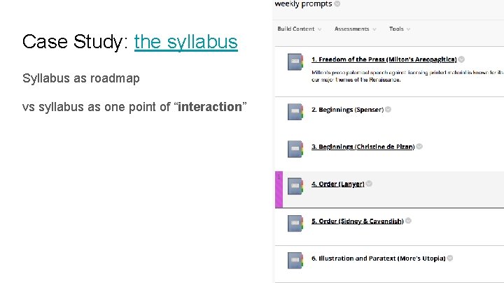 Case Study: the syllabus Syllabus as roadmap vs syllabus as one point of “interaction”