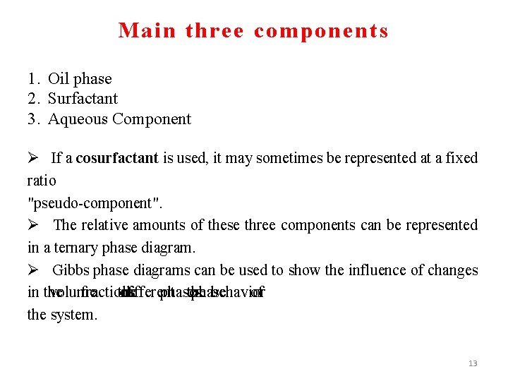 Main three components 1. Oil phase 2. Surfactant 3. Aqueous Component Ø If a