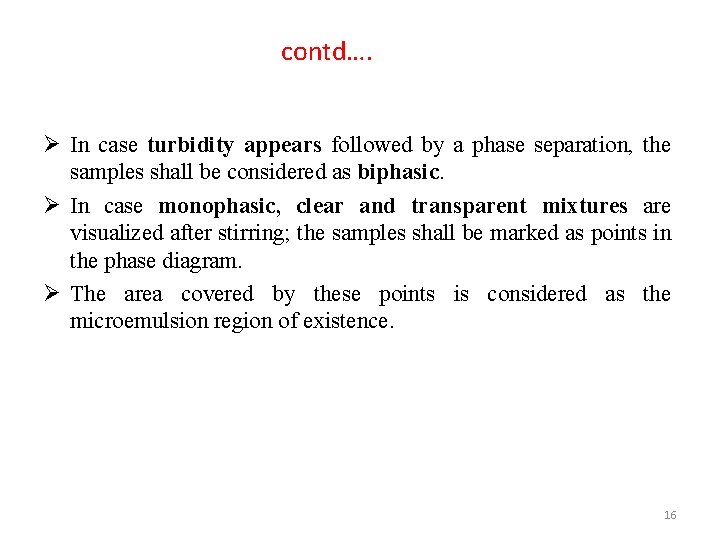 contd…. Ø In case turbidity appears followed by a phase separation, the samples shall
