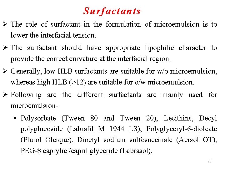 Surfactants Ø The role of surfactant in the formulation of microemulsion is to lower