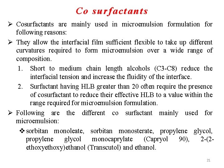 Co surfactants Ø Cosurfactants are mainly used in microemulsion formulation for following reasons: Ø