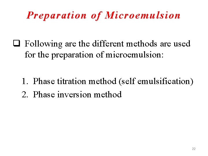 Preparation of Microemulsion q Following are the different methods are used for the preparation