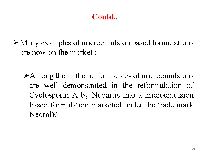 Contd. . Ø Many examples of microemulsion based formulations are now on the market