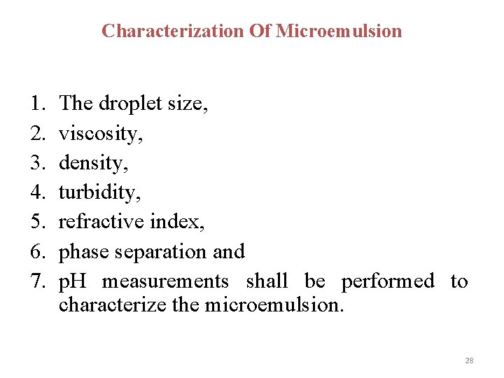 Characterization Of Microemulsion 1. 2. 3. 4. 5. 6. 7. The droplet size, viscosity,