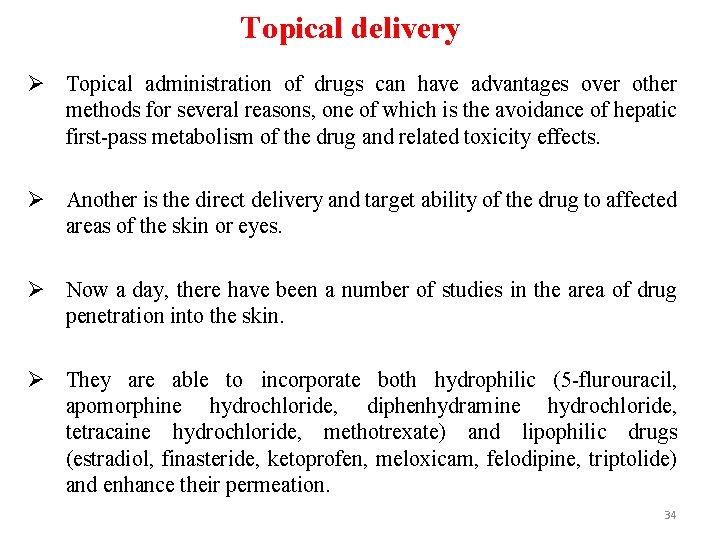 Topical delivery Ø Topical administration of drugs can have advantages over other methods for