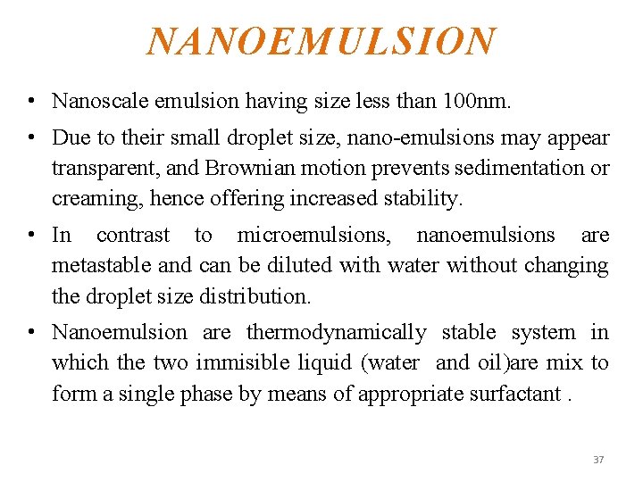 NANOEMULSION • Nanoscale emulsion having size less than 100 nm. • Due to their