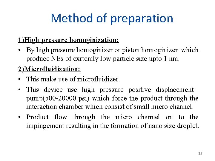 Method of preparation 1)High pressure homoginization: • By high pressure homoginizer or piston homoginizer