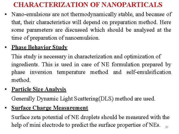 CHARACTERIZATION OF NANOPARTICALS • Nano-emulsions are not thermodynamically stable, and because of that, their