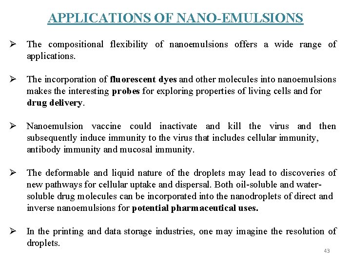 APPLICATIONS OF NANO-EMULSIONS Ø The compositional flexibility of nanoemulsions offers a wide range of