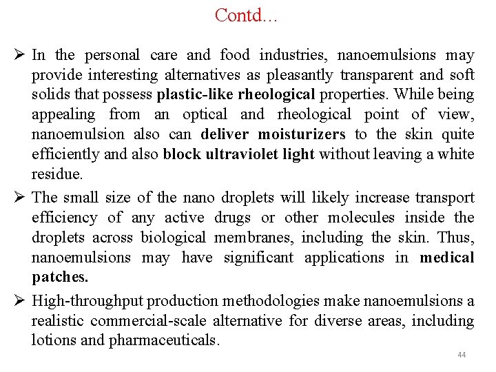 Contd… Ø In the personal care and food industries, nanoemulsions may provide interesting alternatives