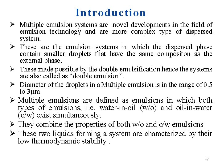 Introduction Ø Multiple emulsion systems are novel developments in the field of emulsion technology