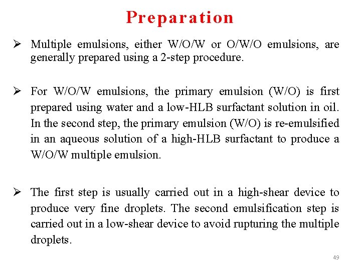 Preparation Ø Multiple emulsions, either W/O/W or O/W/O emulsions, are generally prepared using a