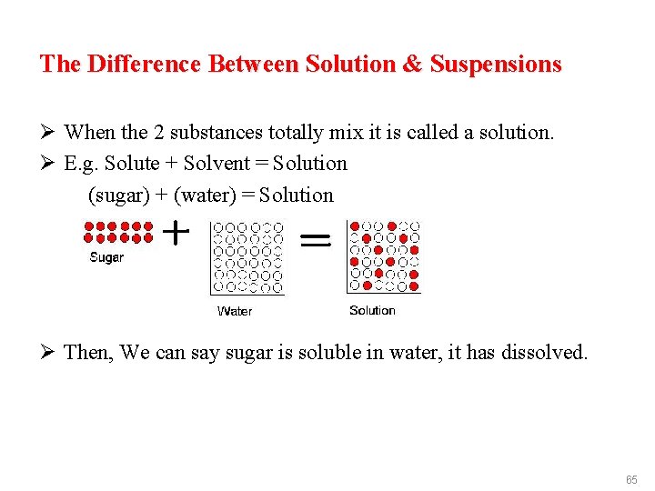 The Difference Between Solution & Suspensions Ø When the 2 substances totally mix it