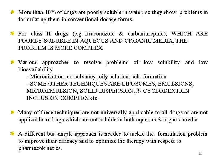 More than 40% of drugs are poorly soluble in water, so they show problems