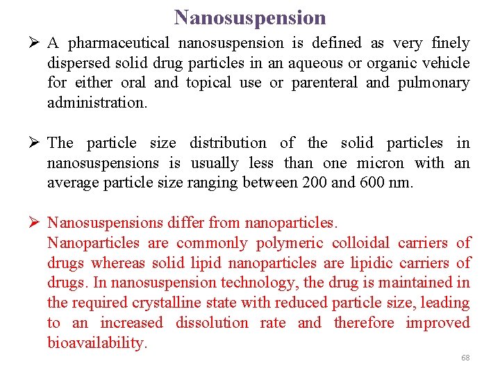 Nanosuspension Ø A pharmaceutical nanosuspension is defined as very finely dispersed solid drug particles