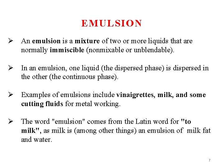 EMULSION Ø An emulsion is a mixture of two or more liquids that are