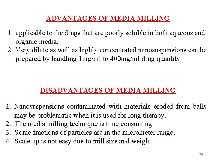 ADVANTAGES OF MEDIA MILLING 1. applicable to the drugs that are poorly soluble in