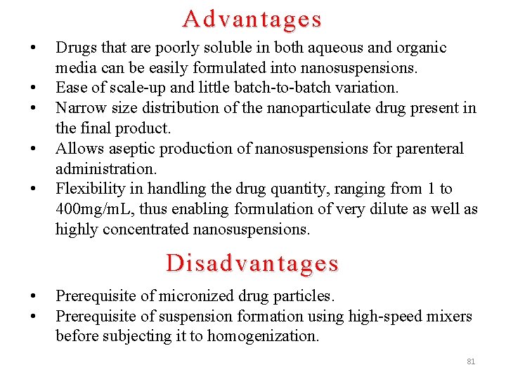 Advantages • • • Drugs that are poorly soluble in both aqueous and organic