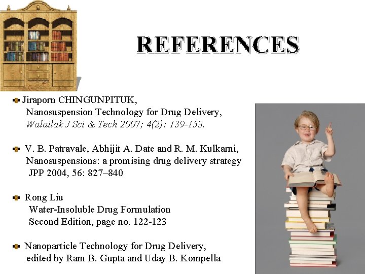 REFERENCES Jiraporn CHINGUNPITUK, Nanosuspension Technology for Drug Delivery, Walailak J Sci & Tech 2007;