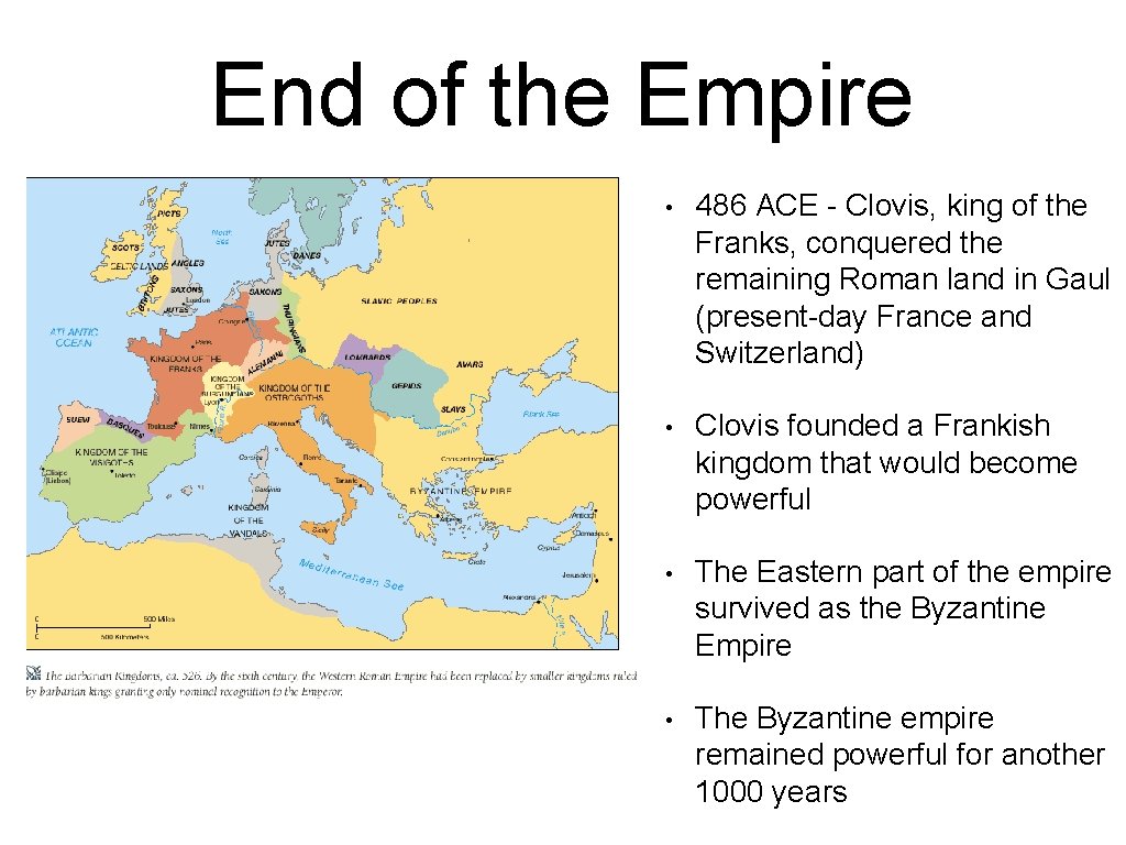 End of the Empire • 486 ACE - Clovis, king of the Franks, conquered End of the Empire • 486 ACE - Clovis, king of the Franks, conquered