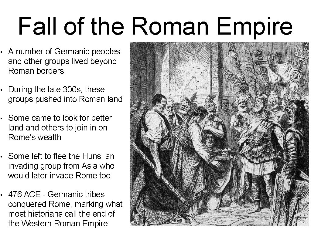 Fall of the Roman Empire • A number of Germanic peoples and other groups Fall of the Roman Empire • A number of Germanic peoples and other groups